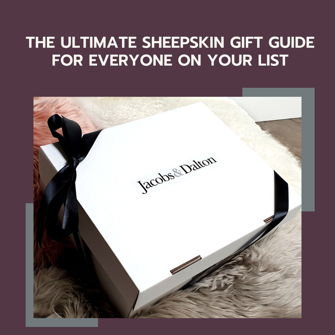 The Ultimate Sheepskin Gift Guide for Everyone on Your List